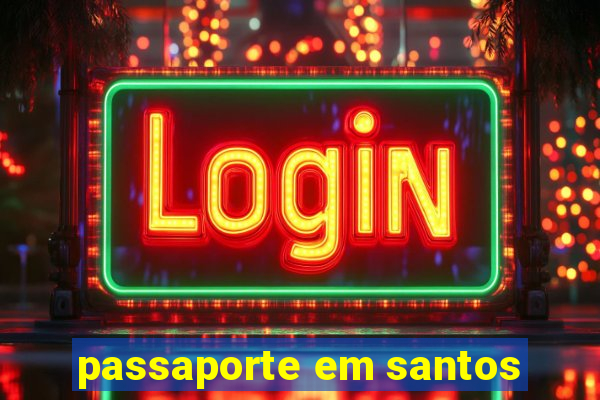 passaporte em santos